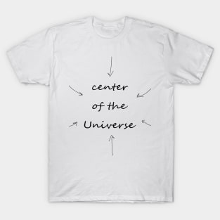 Сenter of the Universe T-Shirt